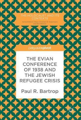 The Evian Conference of 1938 and the Jewish Refugee Crisis by Paul R Bartrop image