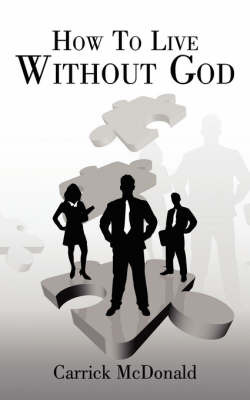 How To Live Without God by Carrick McDonald image
