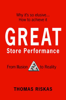 Great Store Performance: From Illusion to Reality on Paperback by Thomas Riskas