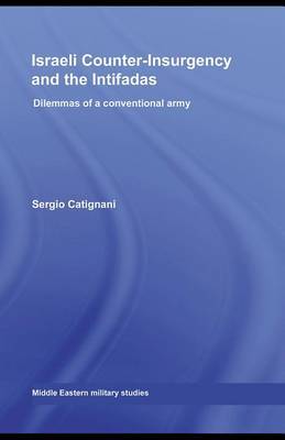 Israeli Counter-Insurgency and the Intifadas: Dilemmas of a Conventional Army by Sergio Catignani image