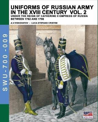 Uniforms of Russian Army in the XVIII Century Vol. 2 by Luca Stefano Cristini image