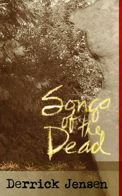 Songs Of The Dead by Derrick Jensen image