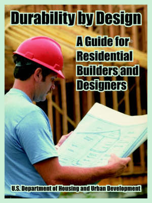 Durability by Design: A Guide for Residential Builders and Designers by Inc. NAHB Research Center image