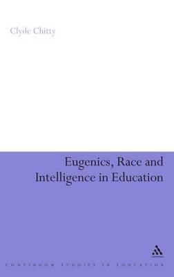 Eugenics, Race and Intelligence in Education by Clyde Chitty image