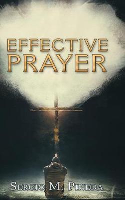 Effective Prayer by Sergio M Pineda image