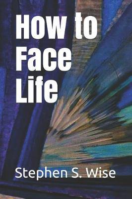 How to Face Life by Stephen S. Wise image