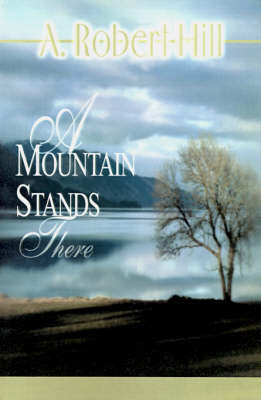 A Mountain Stands There by A. , Robert Hill image