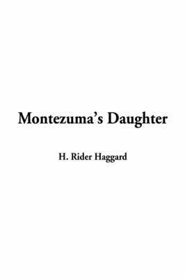 Montezuma's Daughter by Sir H Rider Haggard image