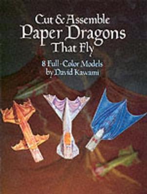 Cut and Assemble Paper Dragons That Fly: 8 Full-Colour Models by David Kawami image