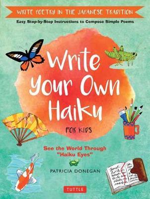 Write Your Own Haiku for Kids by Patricia Donegan image