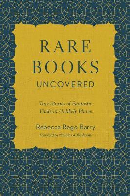 Rare Books Uncovered by Rebecca Rego Barry