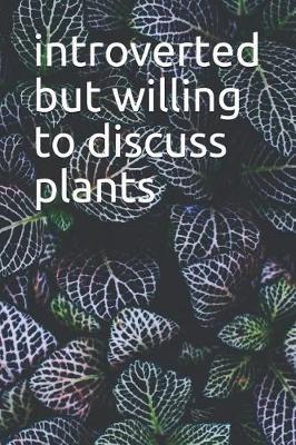 Introverted But Willing To Discuss Plants by Family Cutey image