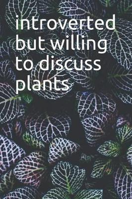 Introverted But Willing To Discuss Plants image