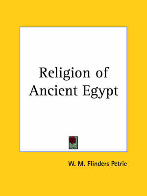 Religion of Ancient Egypt on Paperback by Sir William Matthew Flinders Petrie