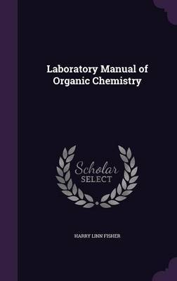 Laboratory Manual of Organic Chemistry by Harry Linn Fisher image