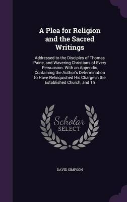 A Plea for Religion and the Sacred Writings by David Simpson image