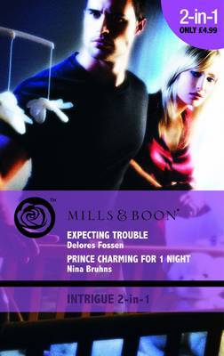 Expecting Trouble: AND Prince Charming for 1 Night by Delores Fossen image