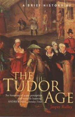 A Brief History of the Tudor Age by Jasper Ridley image