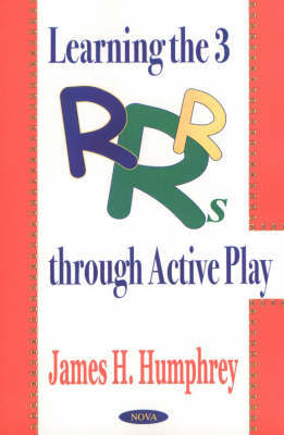 Learning the 3 R's Through Active Play by James H. Humphrey image