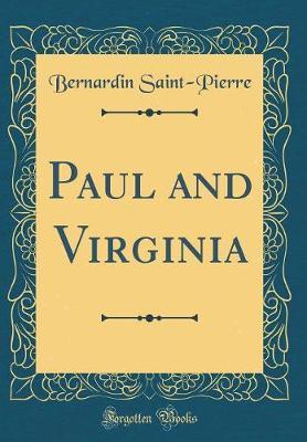 Paul and Virginia (Classic Reprint) by Bernadin de Saint-Pierre image
