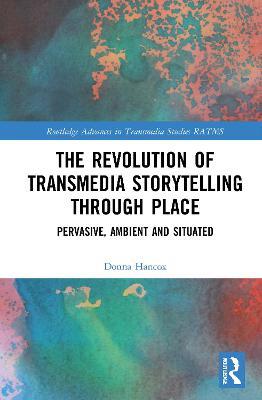 The Revolution in Transmedia Storytelling through Place by Donna Hancox image