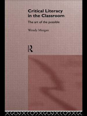 Critical Literacy in the Classroom by Wendy Morgan image