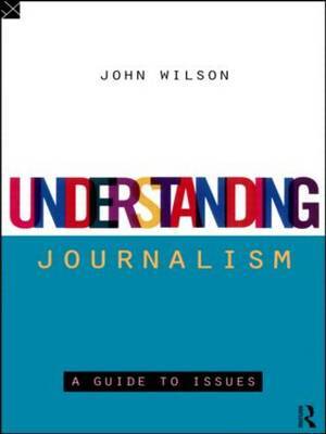Understanding Journalism by John Wilson image