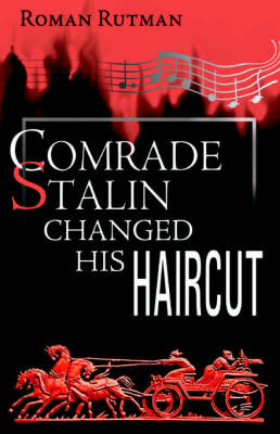 Comrade Stalin Changed His Haircut on Hardback by Roman Rutman