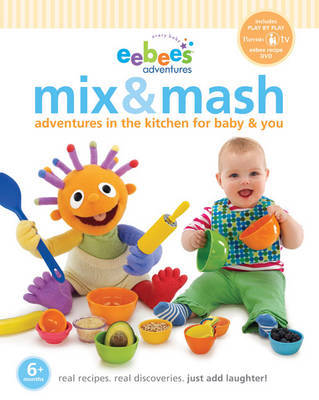 Eebee's Mix & MASH: Adventures in the Kitchen for Baby & You image