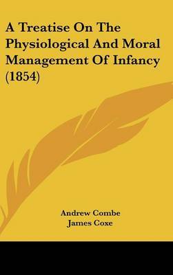 A Treatise on the Physiological and Moral Management of Infancy (1854) by Andrew Combe image