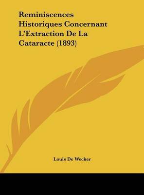 Reminiscences Historiques Concernant L'Extraction de La Cataracte (1893) by Louis De Wecker image