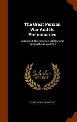 The Great Persian War and Its Preliminaries by George Beardoe Grundy image