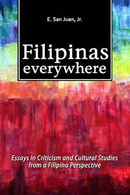 Filipinas Everywhere by E. San Juan Jr image