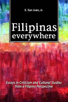 Filipinas Everywhere by E.San Juan