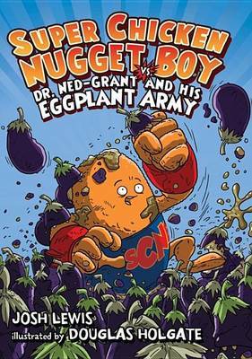 Super Chicken Nugget Boy vs. Dr. Ned-Grant and His Eggplant Army by Josh Lewis image