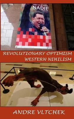 Revolutionary Optimism, Western Nihilism by Andre Vltchek image
