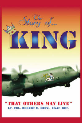 The Story of ... KING by LT. COL. ROBERT E. METZ USAF-RET. image