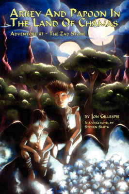 Arkey and Papoon in the Land of Chamas: Adventure #1 the Zad Stone by Jon Gillespie image
