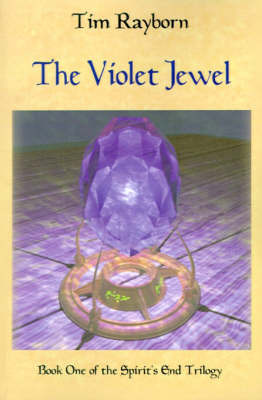 The Violet Jewel: Book I of the Spirit's End Trilogy by Tim Rayborn image