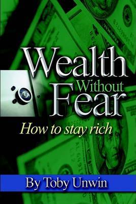 Wealth Without Fear - How to Stay Rich by Toby Unwin image