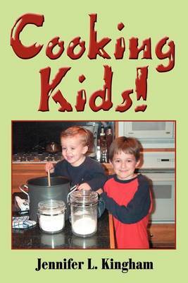 Cooking Kids! by Jennifer L. Kingham image