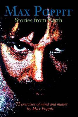 Max Poppit Stories from Earth: 72 Exercises of Mind and Matter by Max Poppit image