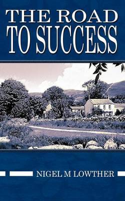 The Road to Success by Nigel M. Lowther image