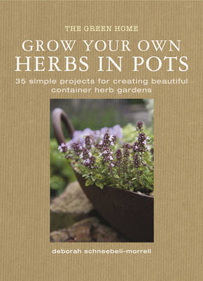 Grow Your Own Herbis in Pots by Deborah Schneebeli Morrell image