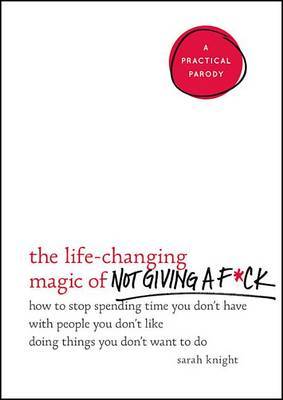 The Life-Changing Magic of Not Giving a F*ck on Hardback by Sarah Knight