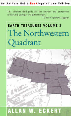 Earth Treasures, Vol 3: The Northwestern Quadrant: Idaho, Iowa, Kansas, Minnesota, Missouri, Montana, Nebraska, North Dakota, Oregon, South Dakota, Washington and Wyoming by Allan W Eckert image