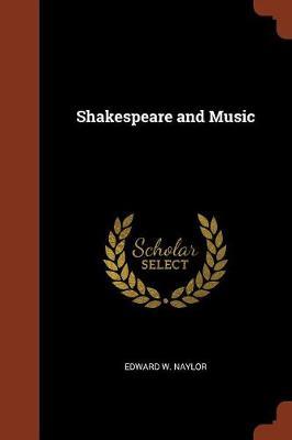 Shakespeare and Music by Edward W. Naylor image