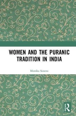 Women and the Puranic Tradition in India by Monika Saxena image