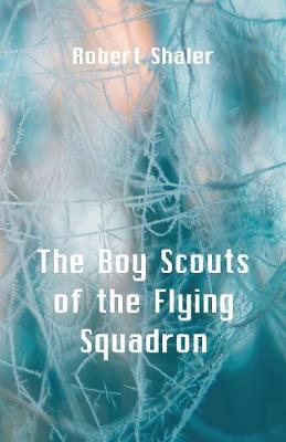 The Boy Scouts of the Flying Squadron by Robert Shaler image