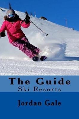 The Guide. Ski Resorts. Second Edition. by Jordan Gale image